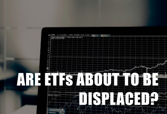 are-ETFs-about-to-be-displaced-plannerprep-ca-1.png